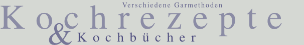Verschiedene Garmethoden